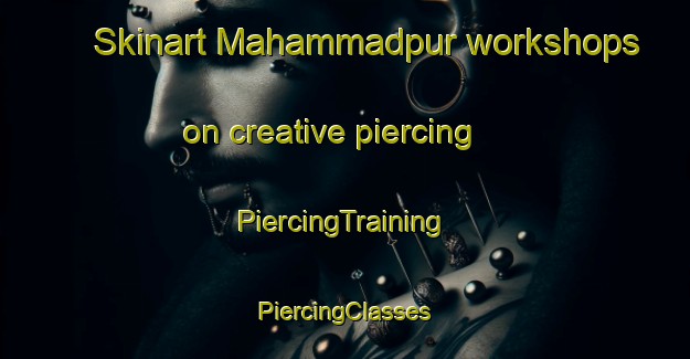 Skinart Mahammadpur workshops on creative piercing | #PiercingTraining #PiercingClasses #SkinartTraining-Bangladesh