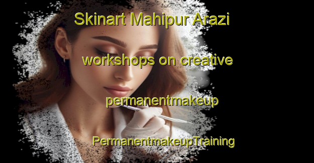 Skinart Mahipur Arazi workshops on creative permanentmakeup | #PermanentmakeupTraining #PermanentmakeupClasses #SkinartTraining-Bangladesh