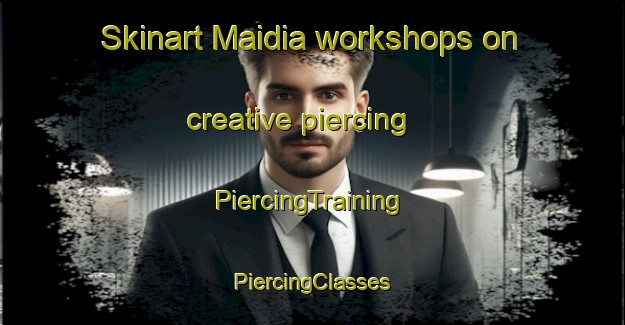 Skinart Maidia workshops on creative piercing | #PiercingTraining #PiercingClasses #SkinartTraining-Bangladesh