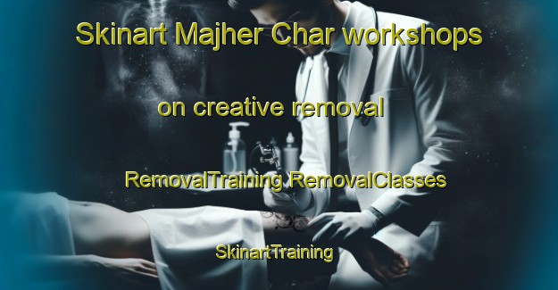 Skinart Majher Char workshops on creative removal | #RemovalTraining #RemovalClasses #SkinartTraining-Bangladesh