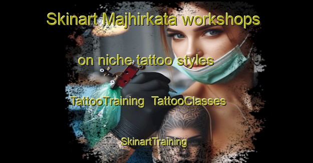 Skinart Majhirkata workshops on niche tattoo styles | TattooTraining | TattooClasses | SkinartTraining-Bangladesh