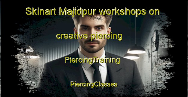 Skinart Majidpur workshops on creative piercing | #PiercingTraining #PiercingClasses #SkinartTraining-Bangladesh