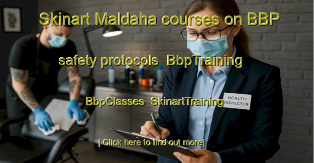 Skinart Maldaha courses on BBP safety protocols | BbpTraining | BbpClasses | SkinartTraining-Bangladesh