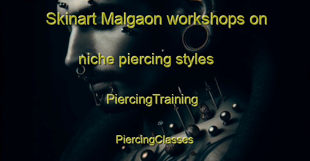 Skinart Malgaon workshops on niche piercing styles | #PiercingTraining #PiercingClasses #SkinartTraining-Bangladesh