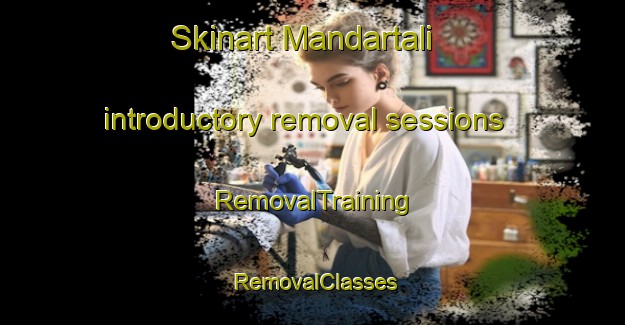 Skinart Mandartali introductory removal sessions | RemovalTraining | RemovalClasses | SkinartTraining-Bangladesh