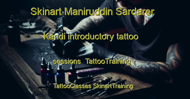 Skinart Maniruddin Sardarer Kandi introductory tattoo sessions | #TattooTraining #TattooClasses #SkinartTraining-Bangladesh