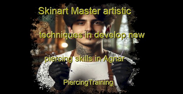 Skinart Master artistic techniques in develop new piercing skills in Agnar | PiercingTraining | PiercingClasses | SkinartTraining-Bangladesh