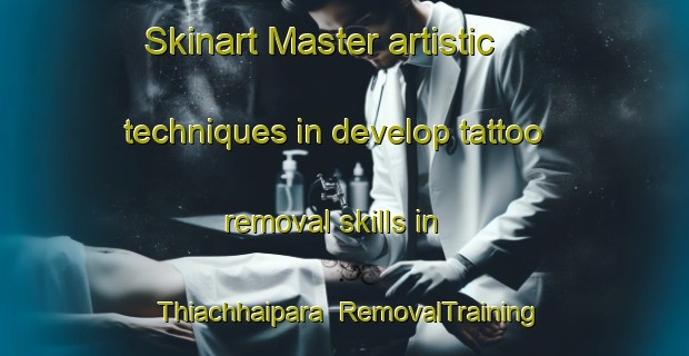 Skinart Master artistic techniques in develop tattoo removal skills in Thiachhaipara | RemovalTraining | RemovalClasses | SkinartTraining-Bangladesh