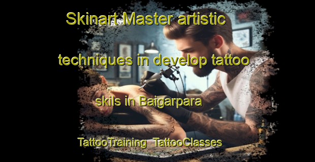 Skinart Master artistic techniques in develop tattoo skils in Baigarpara | TattooTraining | TattooClasses | SkinartTraining-Bangladesh
