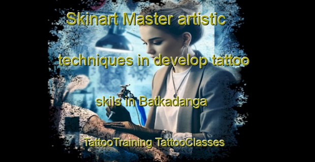 Skinart Master artistic techniques in develop tattoo skils in Batkadanga | #TattooTraining #TattooClasses #SkinartTraining-Bangladesh