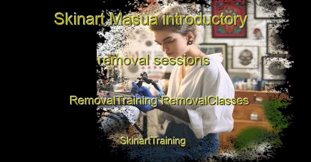 Skinart Masua introductory removal sessions | #RemovalTraining #RemovalClasses #SkinartTraining-Bangladesh