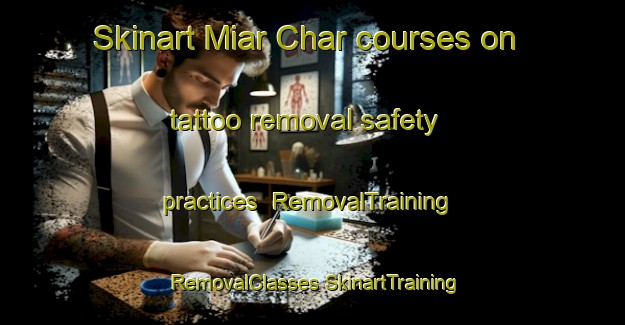 Skinart Miar Char courses on tattoo removal safety practices | #RemovalTraining #RemovalClasses #SkinartTraining-Bangladesh