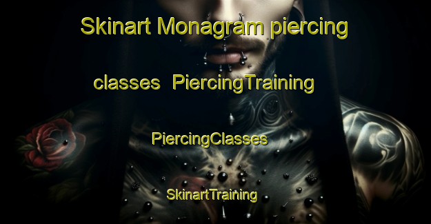 Skinart Monagram piercing classes | PiercingTraining | PiercingClasses | SkinartTraining-Bangladesh