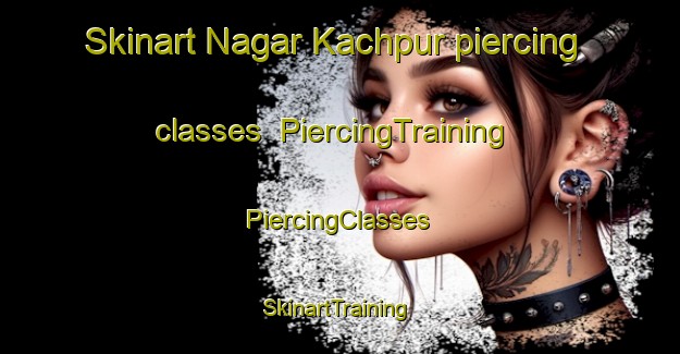 Skinart Nagar Kachpur piercing classes | #PiercingTraining #PiercingClasses #SkinartTraining-Bangladesh