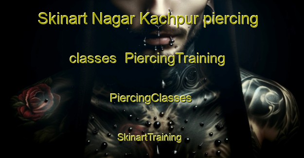 Skinart Nagar Kachpur piercing classes | #PiercingTraining #PiercingClasses #SkinartTraining-Bangladesh