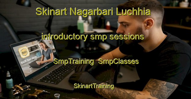 Skinart Nagarbari Luchhia introductory smp sessions | SmpTraining | SmpClasses | SkinartTraining-Bangladesh