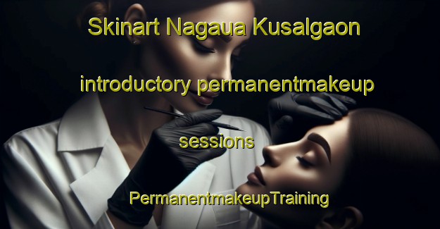 Skinart Nagaua Kusalgaon introductory permanentmakeup sessions | #PermanentmakeupTraining #PermanentmakeupClasses #SkinartTraining-Bangladesh