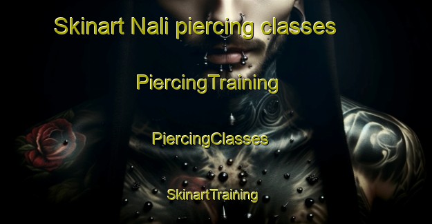 Skinart Nali piercing classes | PiercingTraining | PiercingClasses | SkinartTraining-Bangladesh