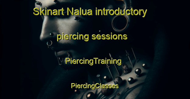 Skinart Nalua introductory piercing sessions | #PiercingTraining #PiercingClasses #SkinartTraining-Bangladesh