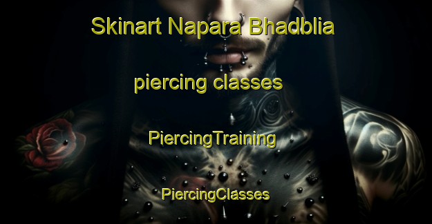 Skinart Napara Bhadblia piercing classes | #PiercingTraining #PiercingClasses #SkinartTraining-Bangladesh