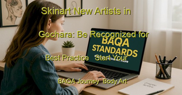 Skinart New Artists in Gochara: Be Recognized for Best Practice - Start Your BAQA Journey | Body Art Qualification Authority | BAQA-Bangladesh