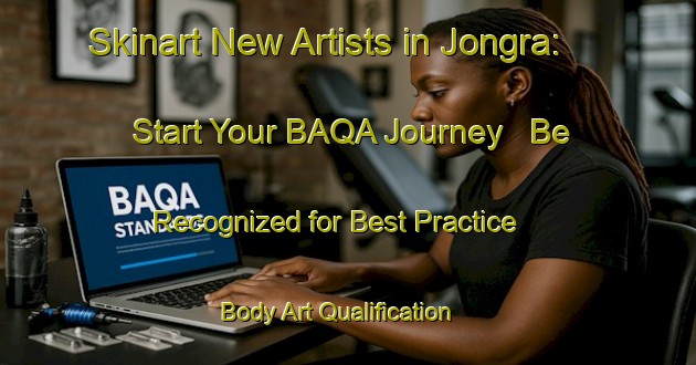 Skinart New Artists in Jongra: Start Your BAQA Journey - Be Recognized for Best Practice | Body Art Qualification Authority | BAQA-Bangladesh