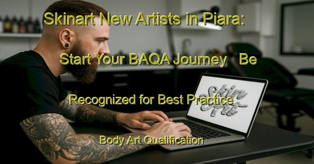 Skinart New Artists in Piara: Start Your BAQA Journey - Be Recognized for Best Practice | Body Art Qualification Authority | BAQA-Bangladesh