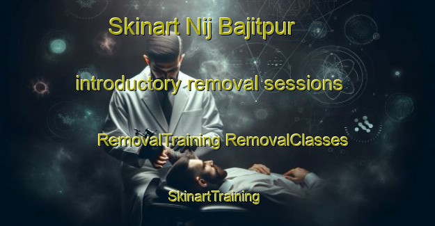 Skinart Nij Bajitpur introductory removal sessions | #RemovalTraining #RemovalClasses #SkinartTraining-Bangladesh