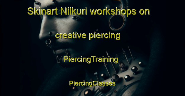 Skinart Nilkuri workshops on creative piercing | #PiercingTraining #PiercingClasses #SkinartTraining-Bangladesh