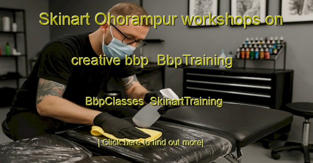 Skinart Ohorampur workshops on creative bbp | BbpTraining | BbpClasses | SkinartTraining-Bangladesh