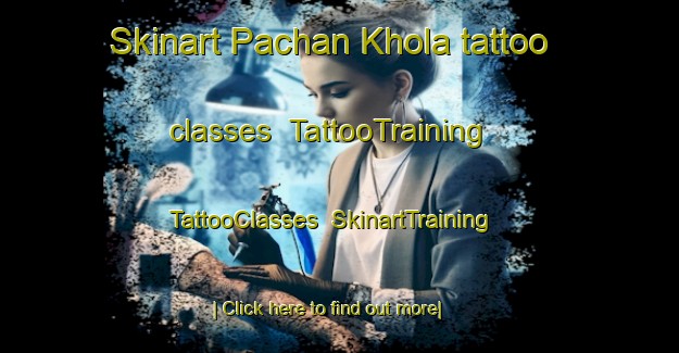 Skinart Pachan Khola tattoo classes | TattooTraining | TattooClasses | SkinartTraining-Bangladesh