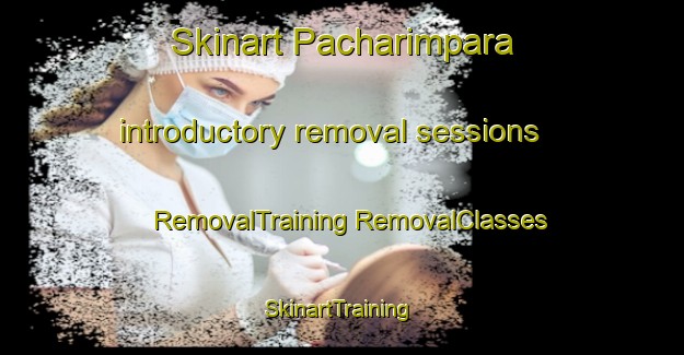 Skinart Pacharimpara introductory removal sessions | #RemovalTraining #RemovalClasses #SkinartTraining-Bangladesh