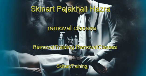 Skinart Pajakhali Hazra removal classes | #RemovalTraining #RemovalClasses #SkinartTraining-Bangladesh