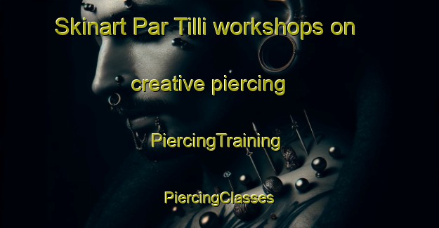 Skinart Par Tilli workshops on creative piercing | #PiercingTraining #PiercingClasses #SkinartTraining-Bangladesh