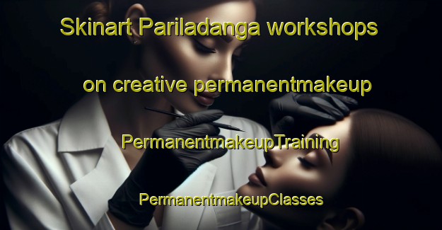 Skinart Pariladanga workshops on creative permanentmakeup | #PermanentmakeupTraining #PermanentmakeupClasses #SkinartTraining-Bangladesh