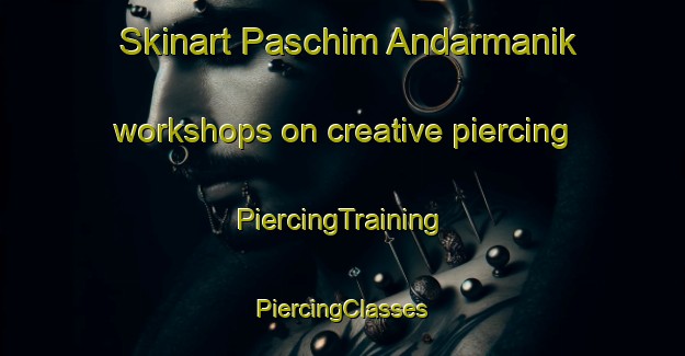 Skinart Paschim Andarmanik workshops on creative piercing | #PiercingTraining #PiercingClasses #SkinartTraining-Bangladesh