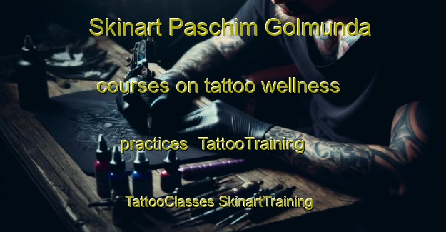 Skinart Paschim Golmunda courses on tattoo wellness practices | #TattooTraining #TattooClasses #SkinartTraining-Bangladesh