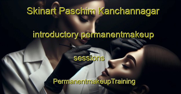 Skinart Paschim Kanchannagar introductory permanentmakeup sessions | #PermanentmakeupTraining #PermanentmakeupClasses #SkinartTraining-Bangladesh