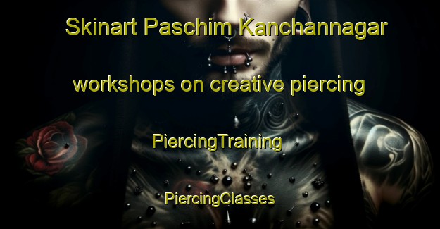 Skinart Paschim Kanchannagar workshops on creative piercing | #PiercingTraining #PiercingClasses #SkinartTraining-Bangladesh