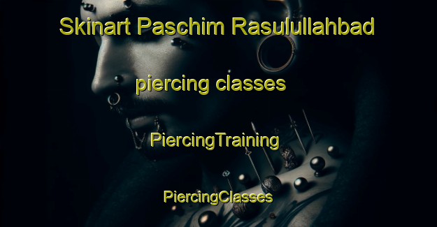 Skinart Paschim Rasulullahbad piercing classes | #PiercingTraining #PiercingClasses #SkinartTraining-Bangladesh