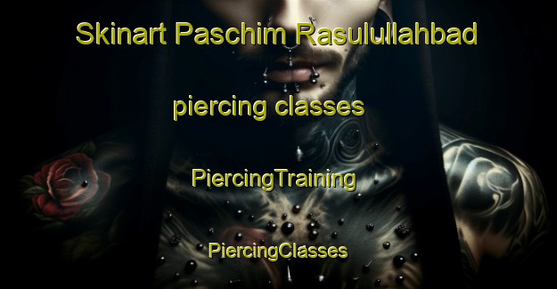 Skinart Paschim Rasulullahbad piercing classes | #PiercingTraining #PiercingClasses #SkinartTraining-Bangladesh