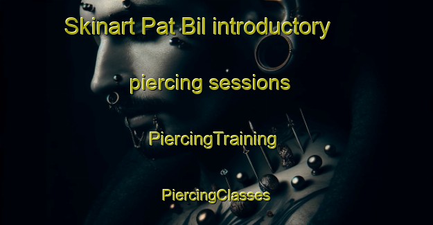 Skinart Pat Bil introductory piercing sessions | #PiercingTraining #PiercingClasses #SkinartTraining-Bangladesh