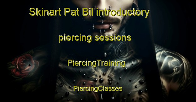 Skinart Pat Bil introductory piercing sessions | #PiercingTraining #PiercingClasses #SkinartTraining-Bangladesh