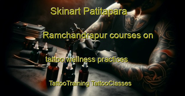 Skinart Patitapara Ramchandrapur courses on tattoo wellness practices | #TattooTraining #TattooClasses #SkinartTraining-Bangladesh