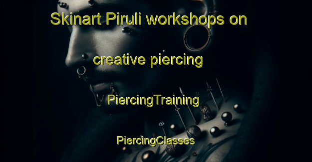 Skinart Piruli workshops on creative piercing | #PiercingTraining #PiercingClasses #SkinartTraining-Bangladesh