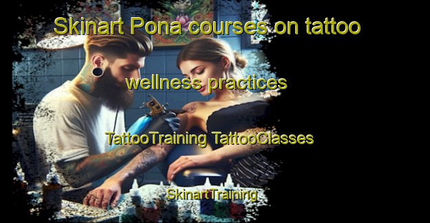 Skinart Pona courses on tattoo wellness practices | #TattooTraining #TattooClasses #SkinartTraining-Bangladesh