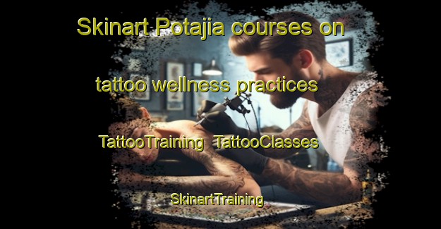 Skinart Potajia courses on tattoo wellness practices | TattooTraining | TattooClasses | SkinartTraining-Bangladesh