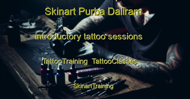 Skinart Purba Daliram introductory tattoo sessions | TattooTraining | TattooClasses | SkinartTraining-Bangladesh