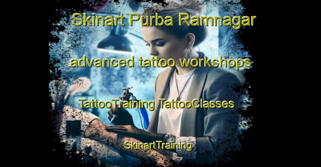 Skinart Purba Ramnagar advanced tattoo workshops | #TattooTraining #TattooClasses #SkinartTraining-Bangladesh