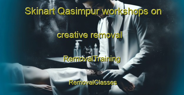 Skinart Qasimpur workshops on creative removal | RemovalTraining | RemovalClasses | SkinartTraining-Bangladesh